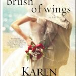 Brush of Wings: A Novel (Angels Walking Book 3) by Karen Kingsbury