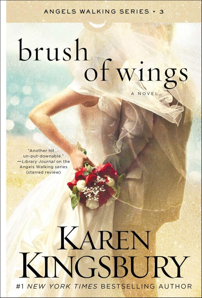 Brush of Wings: A Novel (Angels Walking Book 3) by Karen Kingsbury