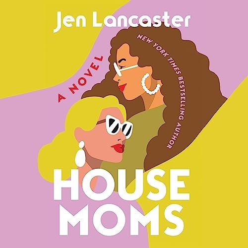 Housemoms: A Novel by Jen Lancaster