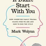 It Didn't Start with You by Mark Wolynn