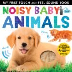 Noisy Baby Animals: My First