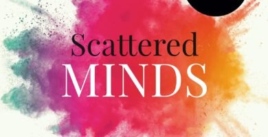 Scattered Minds: The Origins and Healing of Attention Deficit Disorder by Dr. Gabor Mate