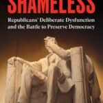 Shameless: Republicans' Deliberate Dysfunction
